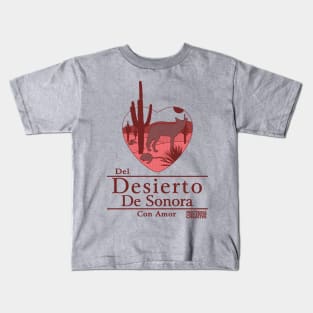 Del Desierto de Sonora con Amor I Kids T-Shirt